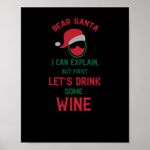 Dear Santa I can explain, but first let's drink so Poster
