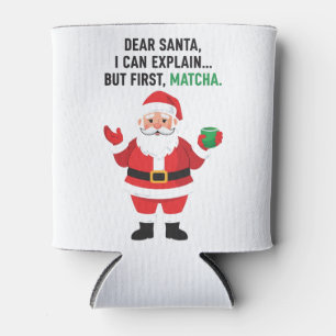 Dear Santa I Can Explain But First Matcha Xmas Can Cooler