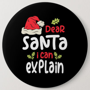 Dear Santa I Can Explain Christmas 6 Inch Round Button