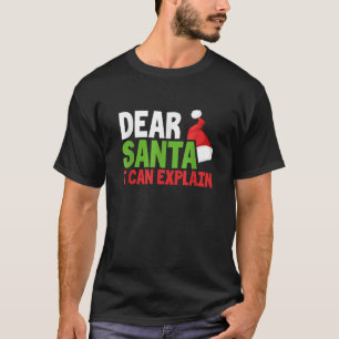 Dear Santa I Can Explain Christmas Naughty List Jo T-Shirt