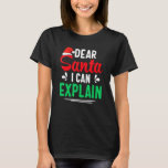Dear Santa I Can Explain   Christmas T-Shirt<br><div class="desc">Dear Santa I Can Explain   Christmas</div>
