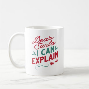 Dear Santa I Can Explain Coffee Mug