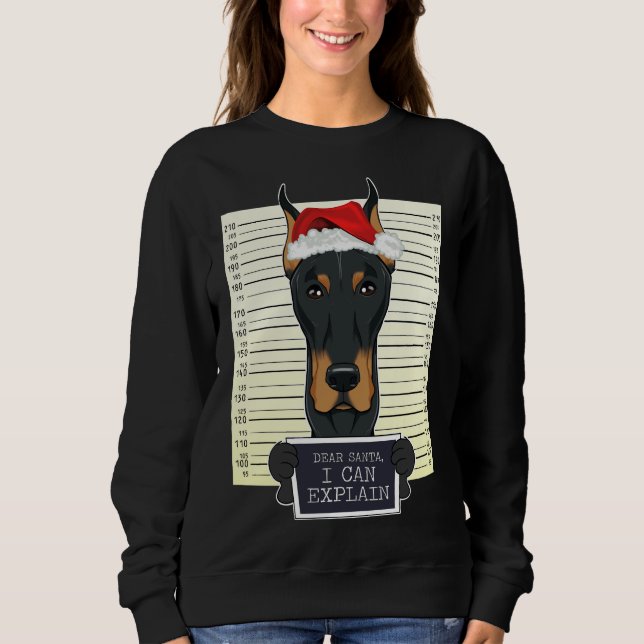 Dear Santa I Can Explain Doberman Christmas Sweatshirt (Front)