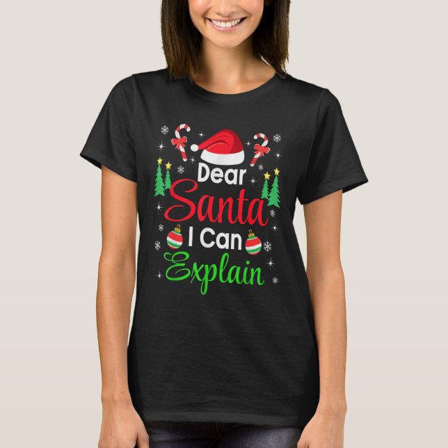 Dear Santa I Can Explain Family Christmas Men Wome T-Shirt (Front)