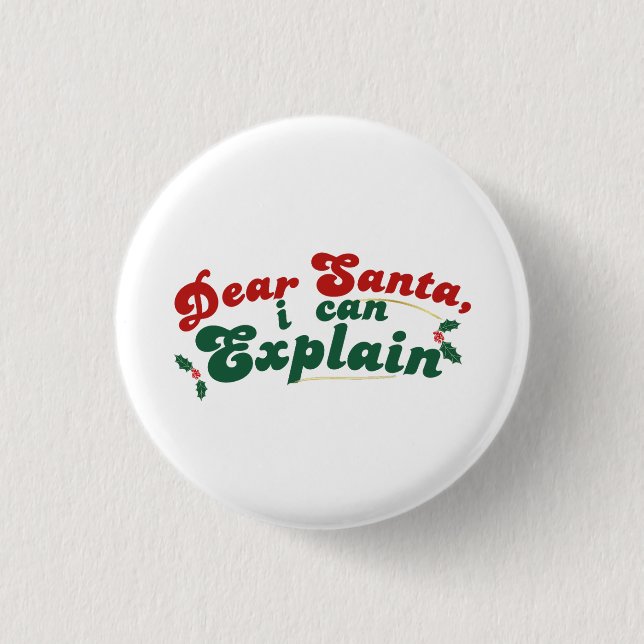 Dear Santa, I Can Explain - Funny Christmas Button (Front)
