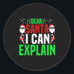 Dear Santa I Can Explain Funny Christmas Pajama Fu Classic Round Sticker<br><div class="desc">Dear Santa I Can Explain Funny Christmas Pajama Funny Xmas</div>