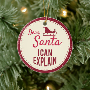 Dear Santa I can Explain, Funny Christmas Sayings Ceramic Ornament