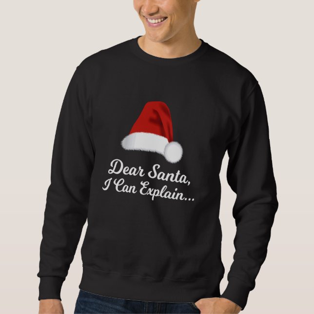 Dear Santa I Can Explain, Funny Christmas Sweatshirt (Front)