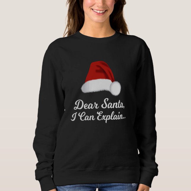 Dear Santa I Can Explain, Funny Christmas Sweatshirt (Front)