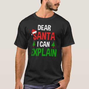 Dear Santa I Can Explain Funny Christmas T-Shirt