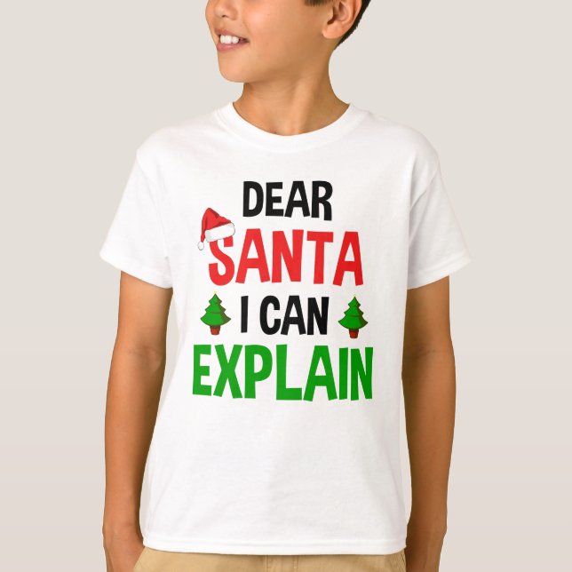 Dear Santa I Can Explain Funny Christmas T-Shirt (Front)