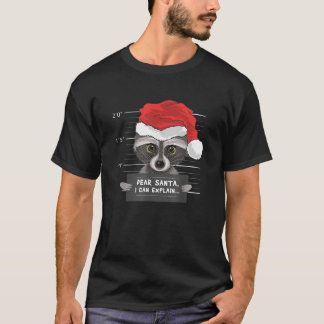 Dear Santa I Can Explain Funny Criminal Raccoon Ch T-Shirt