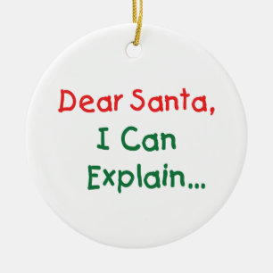 Dear Santa, I Can Explain - Funny Letter to Santa Ceramic Ornament