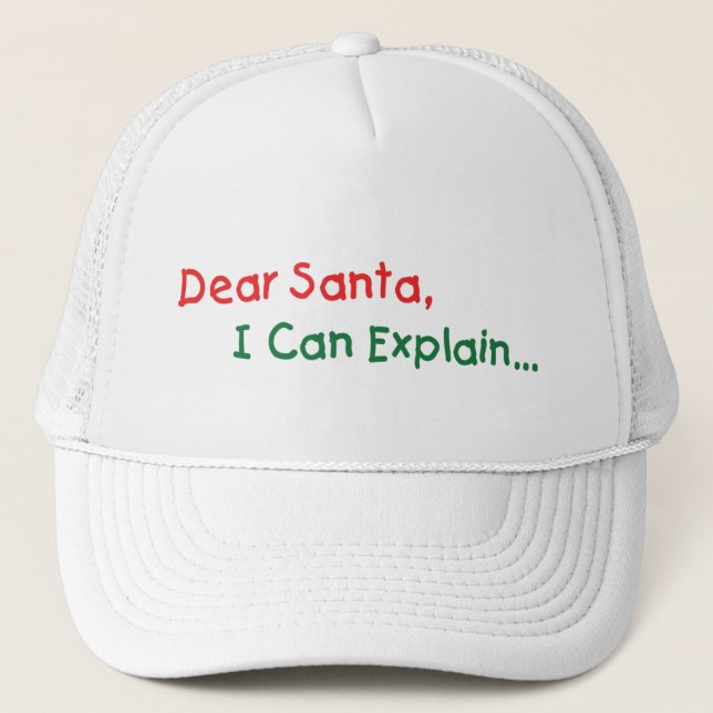 Dear Santa, I Can Explain - Funny Letter to Santa Trucker Hat (Front)