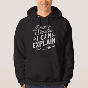 Dear Santa I Can Explain Hoodie