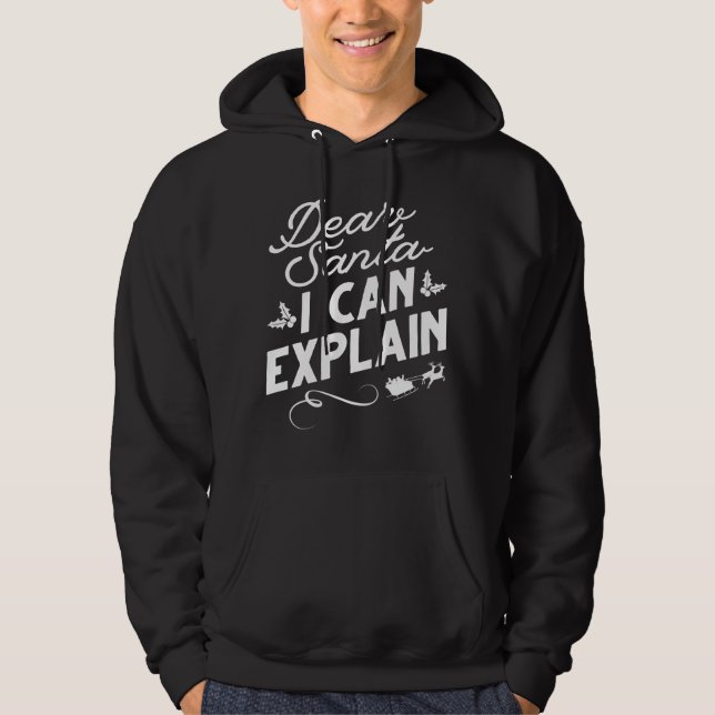 Dear Santa I Can Explain Hoodie (Front)