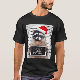 Dear Santa I Can Explain Raccoon T-Shirt