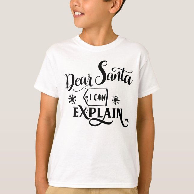 Dear Santa I can explain T-Shirt (Front)