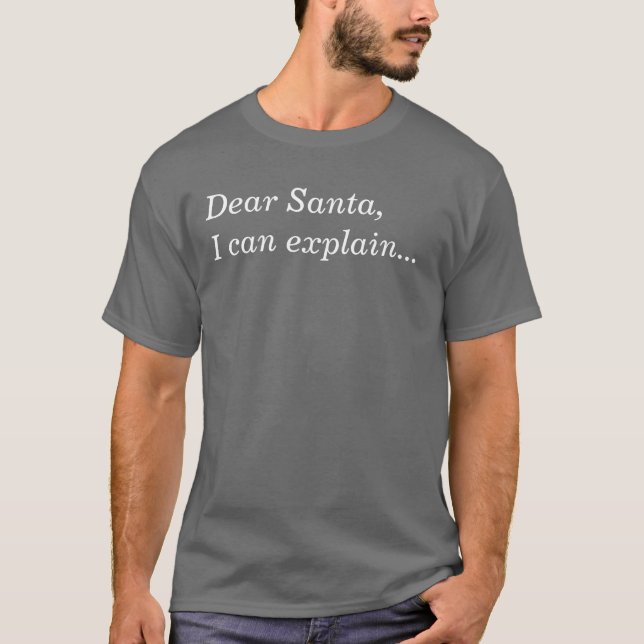 Dear Santa, I can explain... T-Shirt (Front)