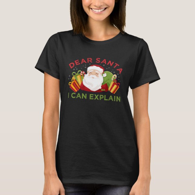 Dear Santa I Can Explain  Ugly Christmas T-Shirt (Front)