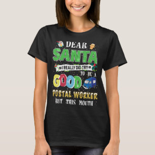 Dear Santa I Did Try To Be A Good Postal Worker Ch T-Shirt