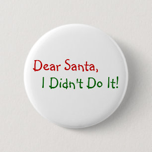 Dear Santa I Didn't Do It - Funny Letter to Santa 2 Inch Round Button