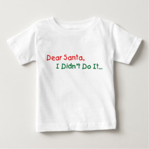 Dear Santa I Didn't Do It - Funny Letter to Santa Baby T-Shirt