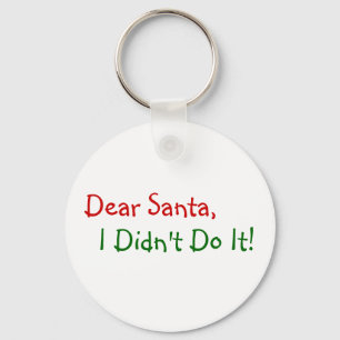 Dear Santa I Didn't Do It - Funny Letter to Santa Keychain