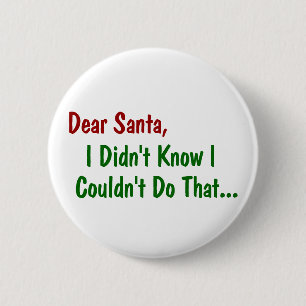 Dear Santa, I Didn't Know I Couldn't Do That 2 Inch Round Button