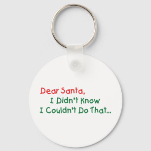 Dear Santa, I Didn't Know I Couldn't Do That Keychain