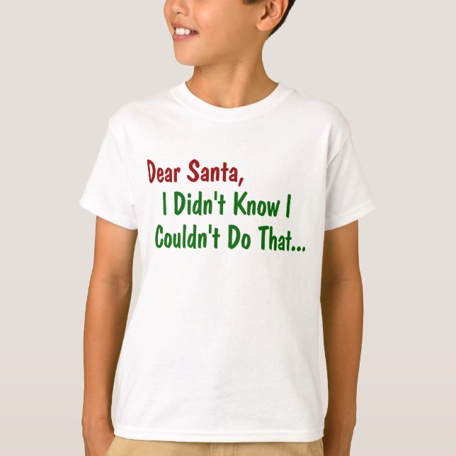 Dear Santa, I Didn't Know I Couldn't Do That T-Shirt (Front)