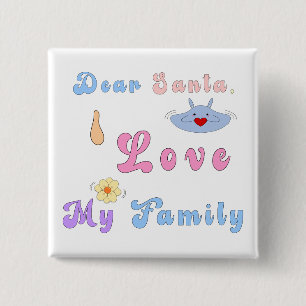 Dear Santa, I Love My Family Cute Christmas 2 Inch Square Button