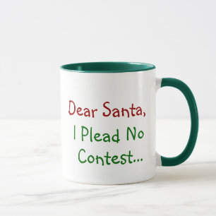 Dear Santa I Plead No Contest - Funny Xmas Mug