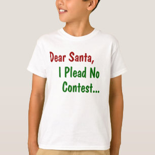 Dear Santa I Plead No Contest - Funny Xmas T-Shirt