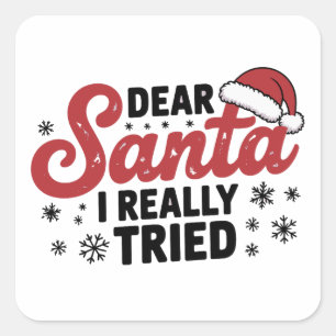Dear Santa I Really Tried Christmas Family Xmas Square Sticker