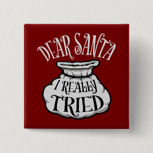 Dear Santa I Really Tried Christmas Humor Quote 2 Inch Square Button
