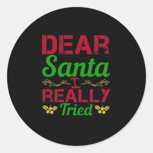 Dear Santa, I Really Tried Classic Round Sticker