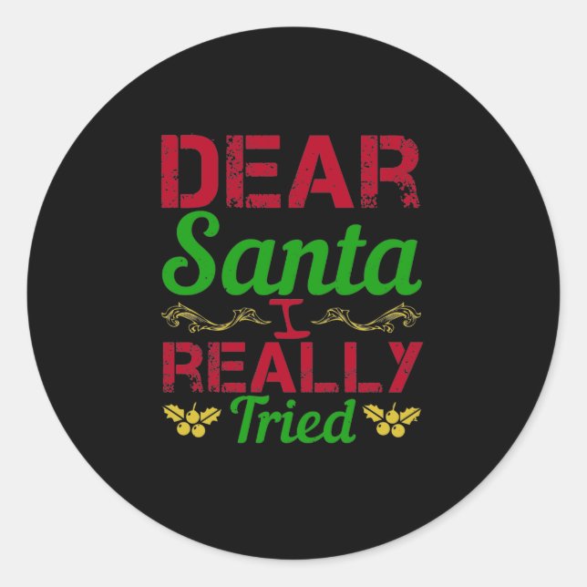 Dear Santa, I Really Tried Classic Round Sticker (Front)