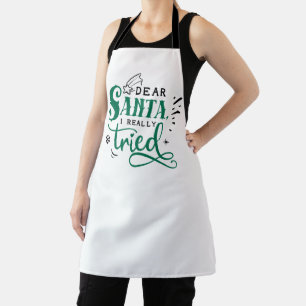 Dear Santa I Really Tried   Fun Christmas Humour Apron
