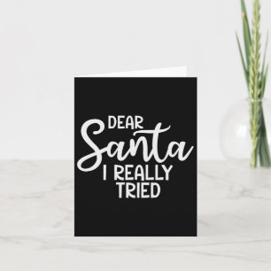 Dear Santa I Really Tried Funny Christmas Family X Card