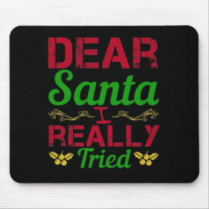 Dear Santa, I Really Tried Mouse Pad