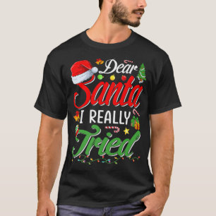 Dear Santa I Really Tried Santa Claus Christmas T-Shirt