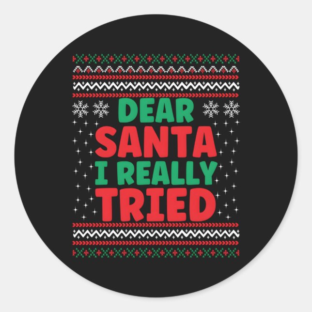 Dear Santa I Really Tried Ugly Classic Round Sticker (Front)