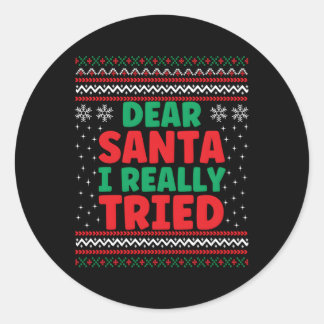 Dear Santa I Really Tried Ugly Classic Round Sticker