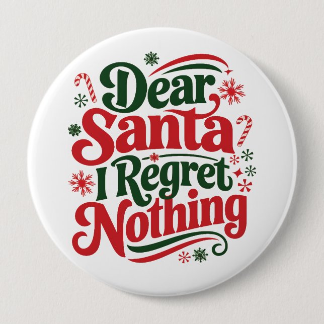 Dear Santa I Regret Nothing 4 Inch Round Button (Front)