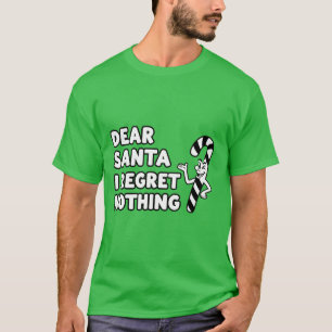 Dear Santa I Regret Nothing Funny Christmas Humo T-Shirt