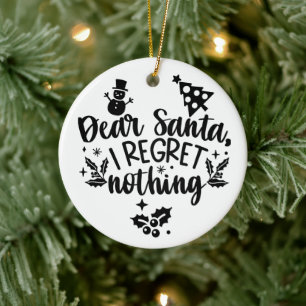 Dear Santa I Regret Nothing Modern  Ceramic Ornament