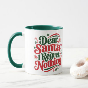 Dear Santa I Regret Nothing Mug