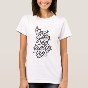 DEAR SANTA I TRIED Christmas Holiday Modern Fun T-Shirt