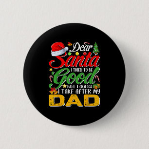 Dear Santa I Tried To Be Good But I Take After My 2 Inch Round Button